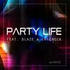 66 Music - Party Life (feat. Blaze & Chincheck) - Single